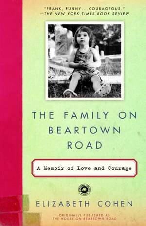 The Family on Beartown Road: A Memoir of Love and Courage de Elizabeth Cohen