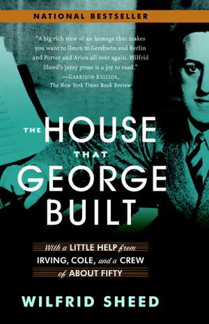 The House That George Built: With a Little Help from Irving, Cole, and a Crew of about Fifty de Wilfrid Sheed