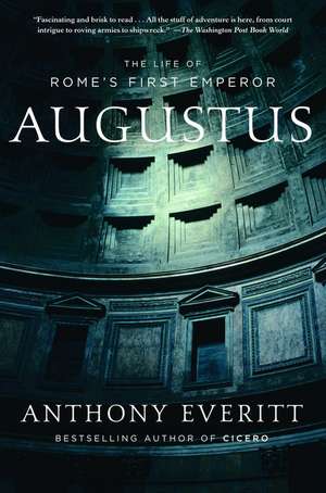 Augustus: The Life of Rome's First Emperor de Anthony Everitt