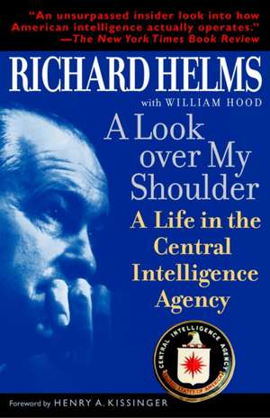 A Look Over My Shoulder: A Life in the Central Intelligence Agency de Richard Helms