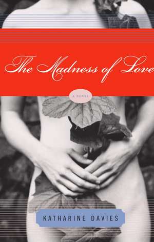 The Madness of Love de Katharine Davies