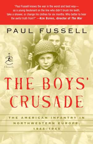 The Boys' Crusade: The American Infantry in Northwestern Europe, 1944-1945 de Paul Fussell