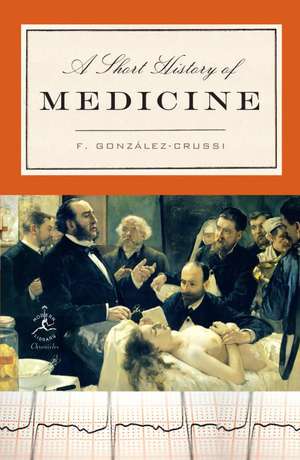 A Short History of Medicine de Frank Gonzalez-Crussi