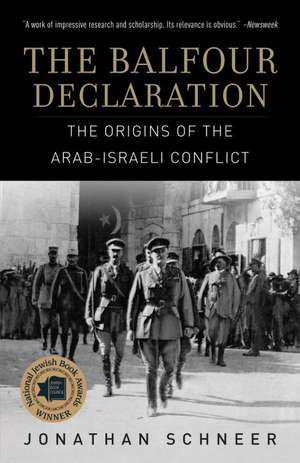 The Balfour Declaration: The Origins of the Arab-Israeli Conflict de Jonathan Schneer