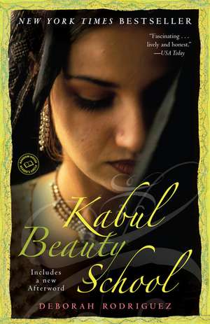 Kabul Beauty School: An American Woman Goes Behind the Veil de Deborah Rodriguez