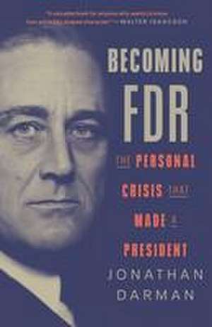 Becoming FDR de Jonathan Darman