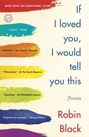 If I Loved You, I Would Tell You This: Stories de Robin Black