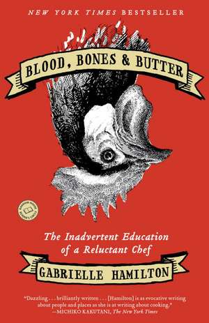 Blood, Bones & Butter: The Inadvertent Education of a Reluctant Chef de Gabrielle Hamilton