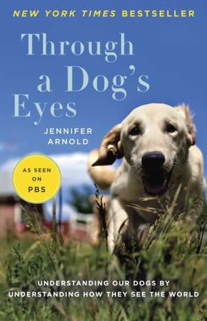 Through a Dog's Eyes de Jennifer Arnold