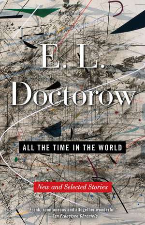 All the Time in the World: New and Selected Stories de E. L. Doctorow