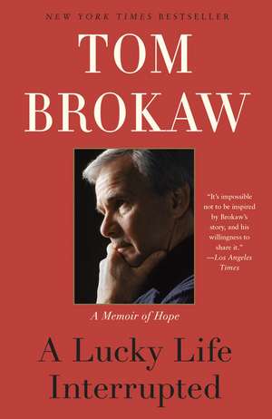 A Lucky Life Interrupted de Tom Brokaw