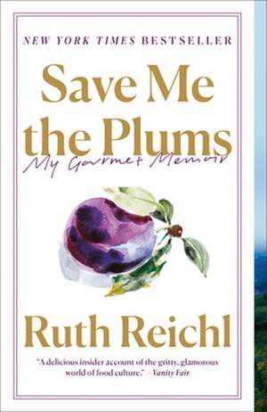 Save Me the Plums de Ruth Reichl