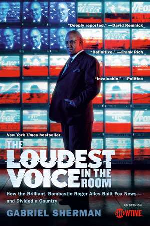 The Loudest Voice in the Room de Gabriel Sherman