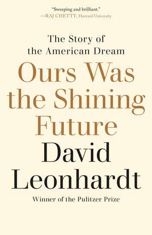 Ours Was the Shining Future de David Leonhardt