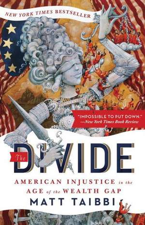 The Divide: American Injustice in the Age of the Wealth Gap de Matt Taibbi