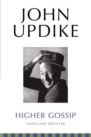 Higher Gossip: Essays and Criticism de John Updike