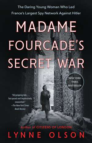 Madame Fourcade's Secret War de Lynne Olson