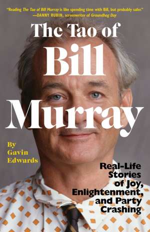 The Tao of Bill Murray de Gavin Edwards