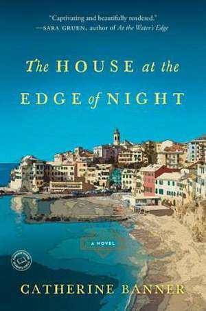 The House at the Edge of Night de Catherine Banner