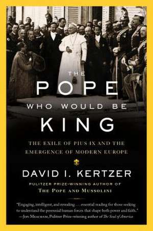 The Pope Who Would Be King de David I Kertzer