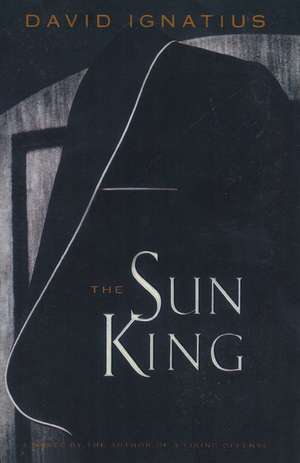 The Sun King de David Ignatius