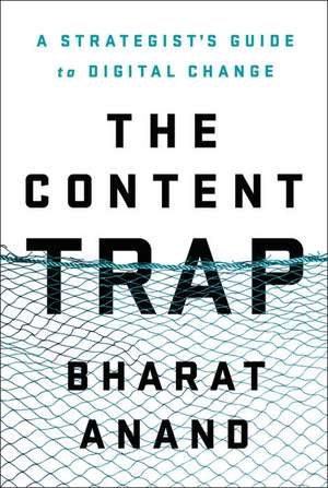 The Content Trap: A Man Divided de Bharat Anand