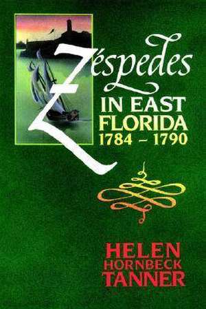 Zespedes in East Florida: 1784-1790 de Helen Hornbeck Tanner