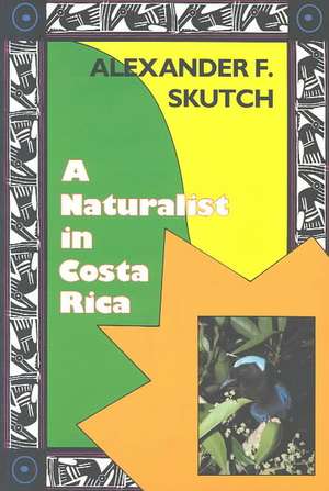 A Naturalist in Costa Rica: How Movement Shapes Identity de Alexander F. Skutch