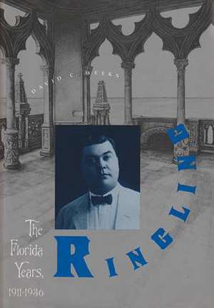 Ringling: The Florida Years, 1911-1936 de David C. Weeks