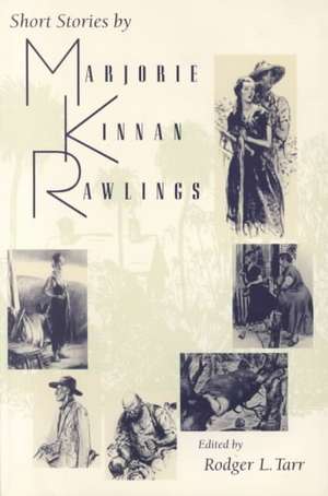 Short Stories by Marjorie Kinnan Rawlings de Rawlings Marjorie Kinnan 1896-1953