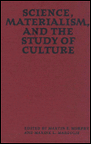 Science, Materialism, and the Study of Culture de Martin F. Murphy