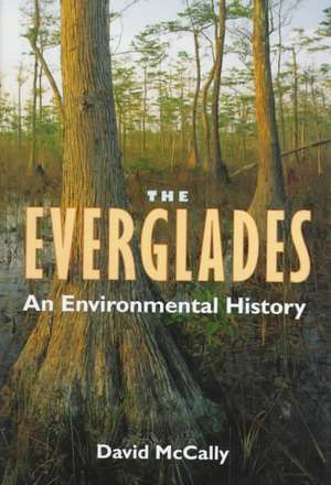 The Everglades: An Environmental History de David McCally