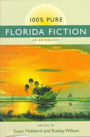 100% Pure Florida Fiction de Susan Hubbard