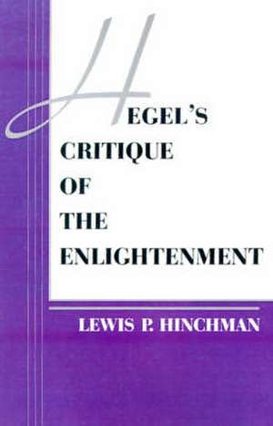 Hegel's Critique of the Enlightenment de Lewis P. Hinchman