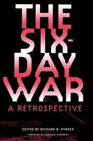 The Six-Day War: A Retrospective de Richard B. Parker