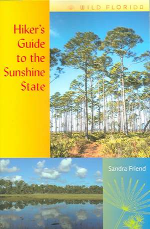 Hiker's Guide to the Sunshine State de Sandra Friend