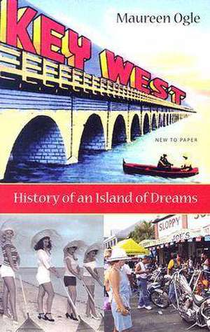 Key West: History of an Island of Dreams de Maureen Ogle