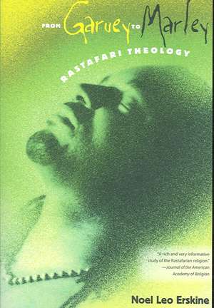 From Garvey to Marley: Rastafari Theology de Noel Leo Erskine