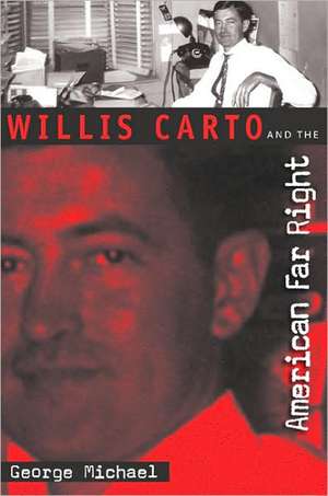 Willis Carto and the American Far Right de George Michael