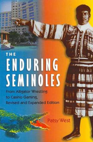 The Enduring Semioles: From Alligator Wrestling to Casino Gaming de Patsy West