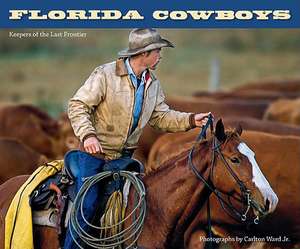 Florida Cowboys: Keepers of the Last Frontier de Jr. Ward, Carlton