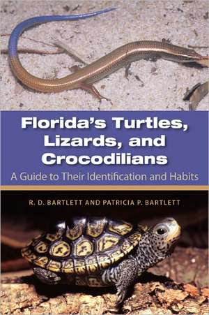 Florida's Turtles, Lizards, and Crocodilians: A Guide to Their Identification and Habits de Richard D. Bartlett