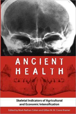 Ancient Health: Skeletal Indicators of Agricultural and Economic Intensification de Mark N. Cohen