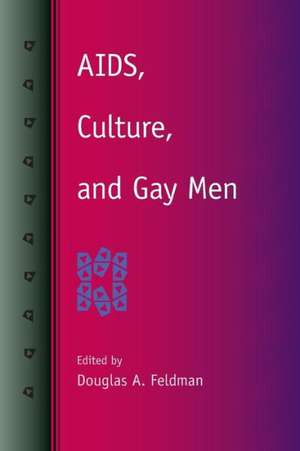 AIDS, Culture, and Gay Men de Douglas A. Feldman