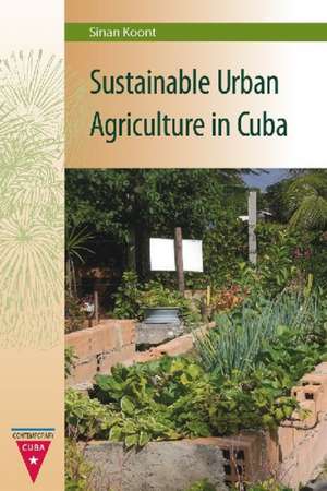 Sustainable Urban Agriculture in Cuba de Sinan Koont