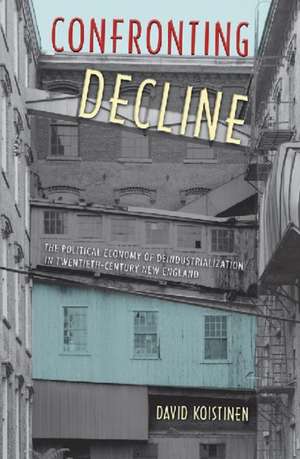 Confronting Decline de David Koistinen