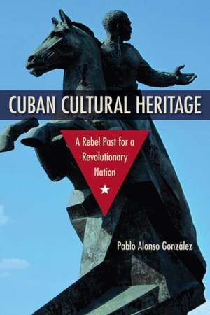 Gonzalez, P: Cuban Cultural Heritage de Pablo Alonso Gonzalez