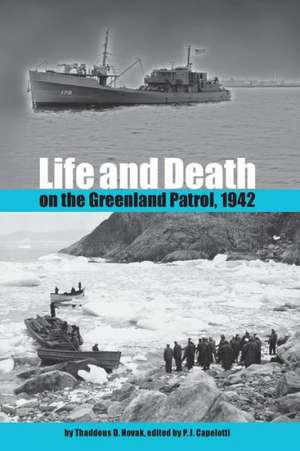 Life and Death on the Greenland Patrol, 1942 de Thaddeus D. Novak