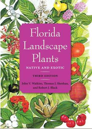 Florida Landscape Plants: Native and Exotic de John V. Watkins