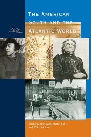 American South and the Atlantic World de Brian E. Ward